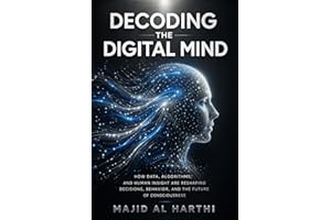 Decoding the Digital Mind: The AI-Powered Manager’s Guide to Predicting Consumer Behaviour, Driving Instant Loyalty, and Domi