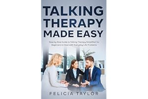 Talking Therapy Made Easy: Step by Step Guide to Talking Therapy Simplified for Beginners to Deal with Everyday Life Problems