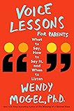 Voice Lessons for Parents: What to Say, How to Say it, and When to Listen