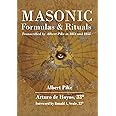 Masonic Formulas and Rituals: Transcribed by Albert Pike in 1854 and 1855