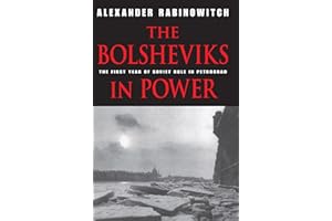 The Bolsheviks in Power: The First Year of Soviet Rule in Petrograd