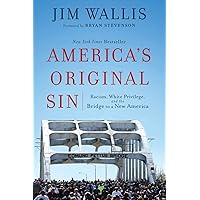 America's Original Sin: Racism, White Privilege, and the Bridge to a New America