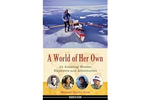A World of Her Own: 24 Amazing Women Explorers and Adventurers (8) (Women of Action)