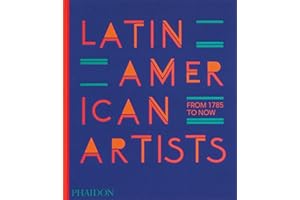 Latin American Artists: From 1785 to Now