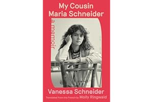 My Cousin Maria Schneider: A Memoir