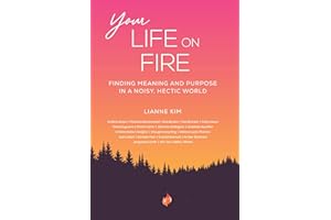 Your Life on Fire: Finding Meaning and Purpose in a Noisy, Hectic World
