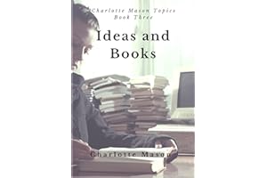 Ideas and Books: The Method of Education (Charlotte Mason Topics Book 3)