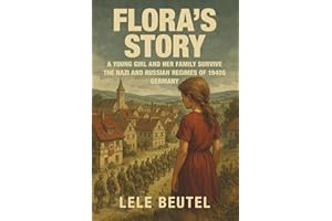 Flora's Story: A young girl and her family survive the Nazi and Russian regimes of 1940s Germany.