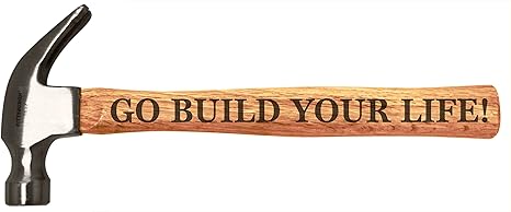 Go Build Your Life Inspirational Graduation Grad Engraved Wood Handle Steel Hammer