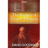 The Riches of Divine Wisdom: The New Testament's Use of the Old Testament (Myrtlefield Expositions)
