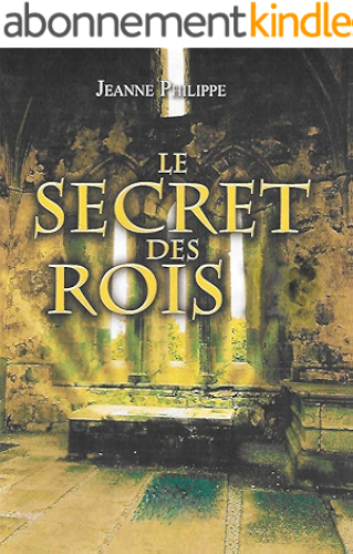 Download Le secret des rois: Quand une chasse au Trésor et l'Histoire bouleversent les Pouvoirs actuels... PDF