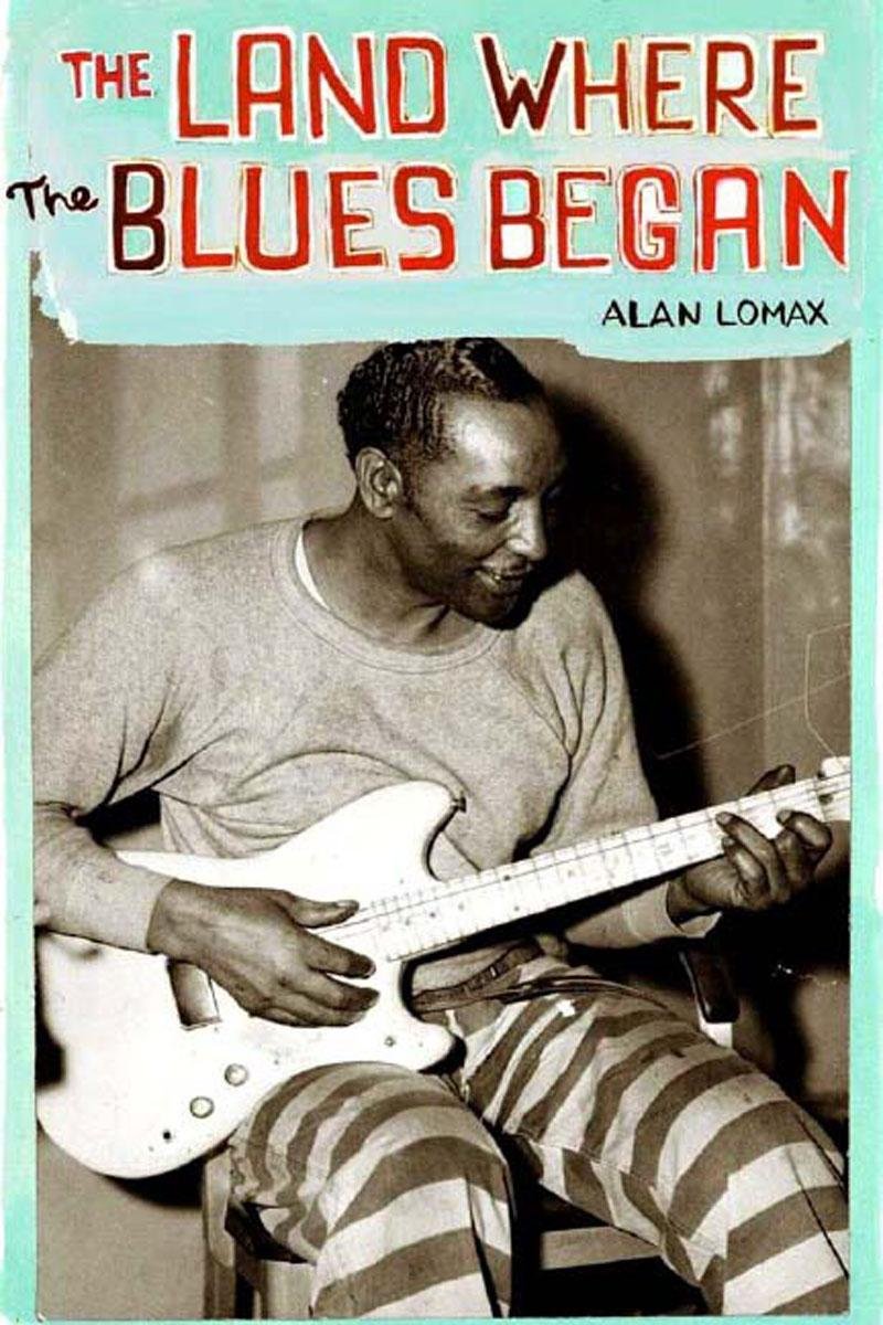 The Land Where the Blues Began: Lomax, Alan: 9781565847392: Amazon ...