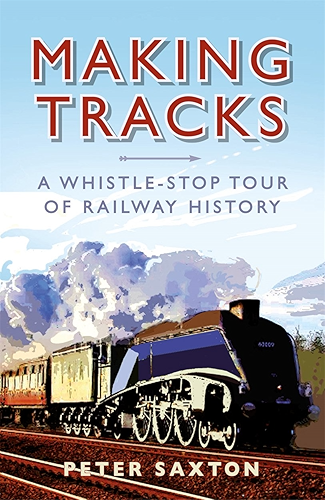 Download Making Tracks: A Whistle-stop Tour of Railway History (English Edition) PDF