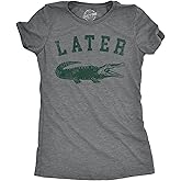 Womens Later Alligator T Shirt Funny Gator Joke Saying Tee for Ladies