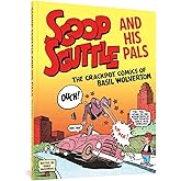 Scoop Scuttle and His Pals: The Crackpot Comics of Basil Wolverton