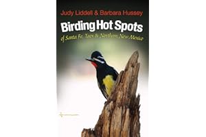 Birding Hot Spots of Santa Fe, Taos, and Northern New Mexico (Volume 51) (W. L. Moody Jr. Natural History Series)