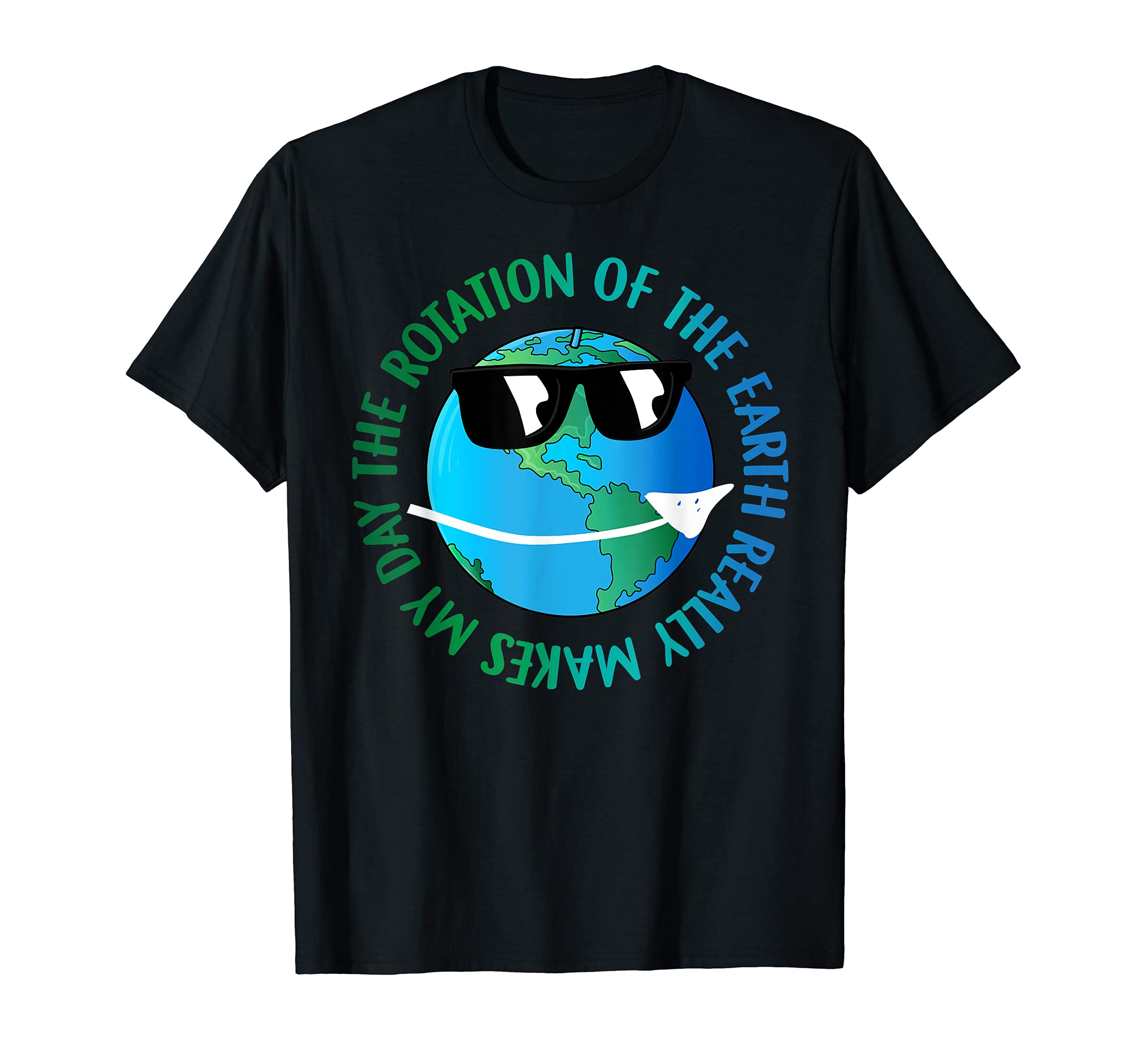 The Rotation Of The Earth Really Makes My Day Science Gift T-Shirt