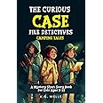 The Curious Case File Detectives (Camping Tales): A Mystery Short Story Book for Kids Ages 9-12