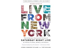 Live From New York: The Complete, Uncensored History of Saturday Night Live as Told by Its Stars, Writers, and Guests