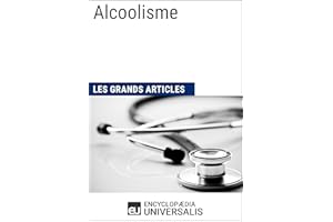 Alcoolisme: Les Grands Articles d'Universalis (French Edition)
