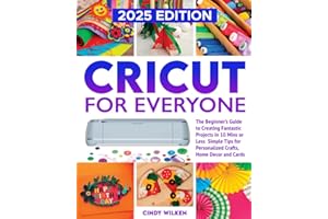Cricut for Everyone: Cricut for Beginners - Quick and Easy Projects for Personalized Gifts, Home Decor, and Greeting Cards
