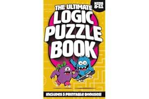 The Ultimate Logic Puzzle Book For Kids Ages 8 - 11: Screen-Free Entertainment with Brain Teasers and Logic Challenges to Improve Focus and Boost Your Child’s Confidence through Problem Solving
