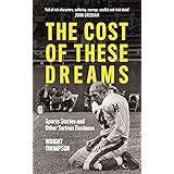 The Cost of These Dreams: Sports Stories and Other Serious Business