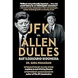 JFK vs. Allen Dulles: Battleground Indonesia