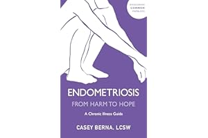 Endometriosis from Harm to Hope: A Chronic Illness Guide