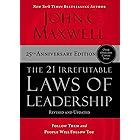 The 21 Irrefutable Laws of Leadership: Follow Them and People Will Follow You