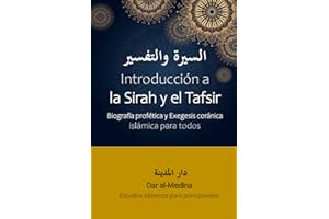 Introducción a la Sirah y el Tafsir: Biografía profética y Exegesis coránica para todos (Estudios islámicos para principiantes -Blanco y Negro-) (Spanish Edition)