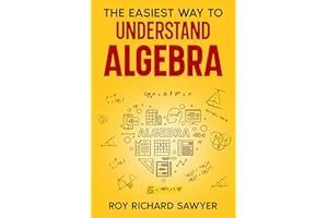 The Easiest Way to Understand Algebra: Algebra equations with answers and solutions (Math & Science Made Simple Book 1)