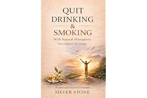 How to Quit Drinking and Quit Smoking with Natural Alternatives : An Easier Way to Overcome Alcoholism and Smoking, Control C