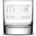 Integrity Bottles Premium Whiskey Glass, Thats What I Do I Drink and I Know Things, Deep Etched 11oz Rocks Glass, Made in USA
