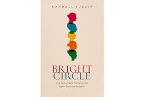 Bright Circle: Five Remarkable Women in the Age of Transcendentalism