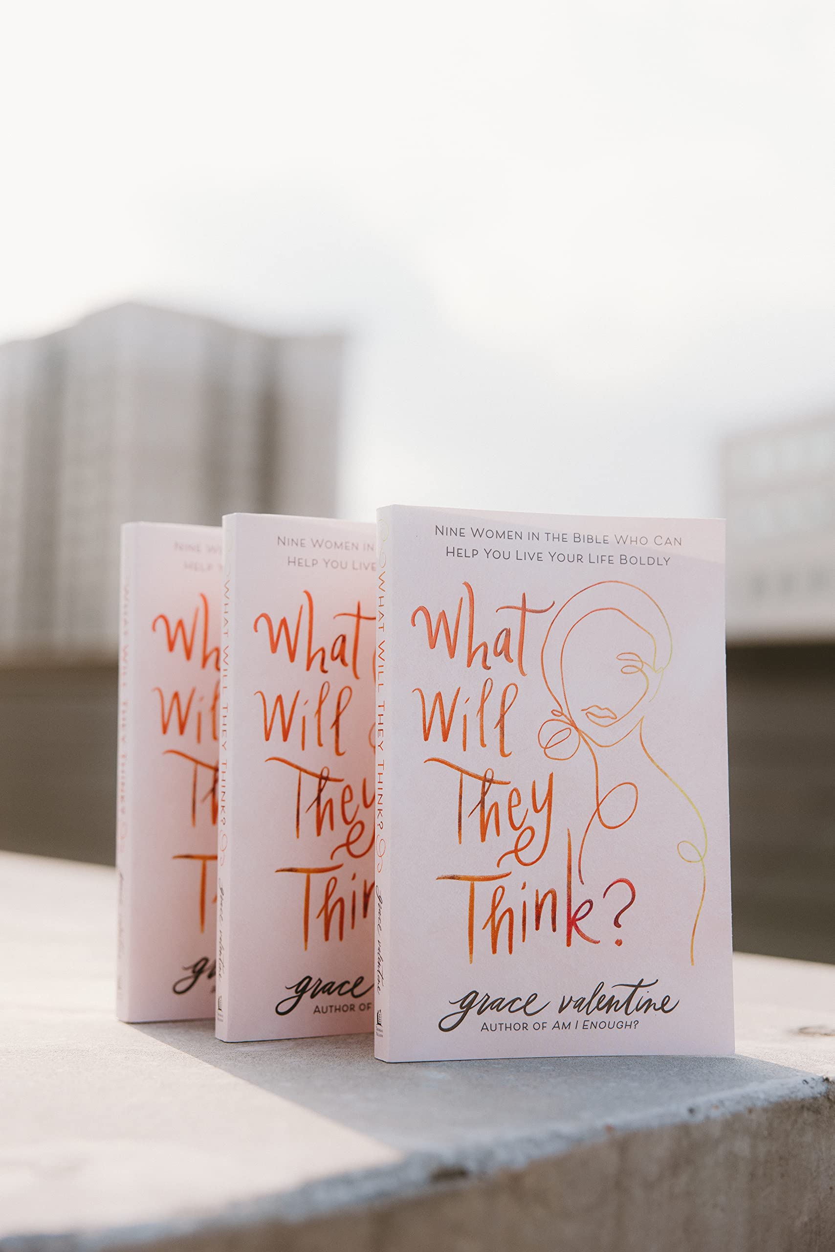 What Will They Think?: Nine Women in the Bible Who Can Help You Live Your Life Boldly