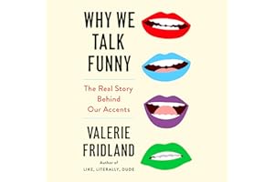 Why We Talk Funny: The Real Story Behind Our Accents