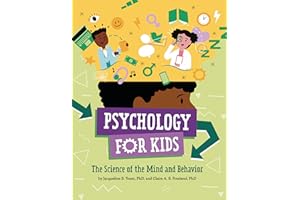 Psychology for Kids: The Science of the Mind and Behavior