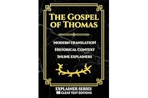 The Gospel of Thomas: The Sayings of Jesus: A Modern English Translation with Synoptic Parallels, Historical Commentary & Con