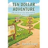 Ten Dollar Adventure: An interactive story about creative problem-solving, money management and entrepreneurship