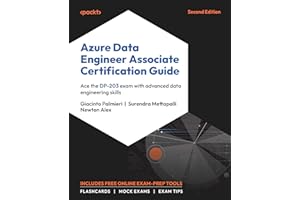 Azure Data Engineer Associate Certification Guide: Ace the DP-203 exam with advanced data engineering skills