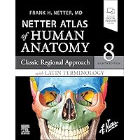 Netter Atlas of Human Anatomy: Classic Regional Approach