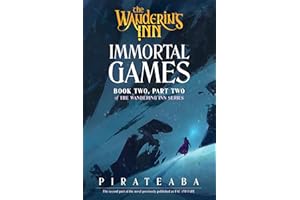 Immortal Games: Book Two, Part Two of The Wandering Inn Series