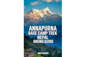 Annapurna Base Camp Trek, Nepal Hiking Guide: Your Perfect Companion — Everything You Need in One Place - Altitude Safety, an