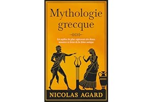 Mythologie grecque: Les mythes les plus captivants des dieux, monstres et héros de la �Ұ�è���� antique (French Edition)