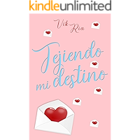Tejiendo mi destino: Construyendo un mundo a tu lado (Romántica) (Spanish Edition) book cover