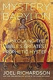 Mystery Babylon: Unlocking the Bible's Greatest Prophetic Mystery
