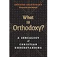 What is Orthodoxy?: A Genealogy of Christian Understanding