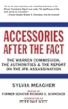 Accessories After the Fact: The Warren Commission, the Authorities & the Report on the JFK Assassination