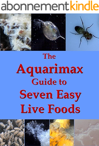 Download The Aquarimax Guide to Seven Easy Live Foods (English Edition) PDF